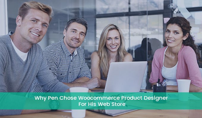 Why Pen Chose Woocommerce Product Designer For His Web Store